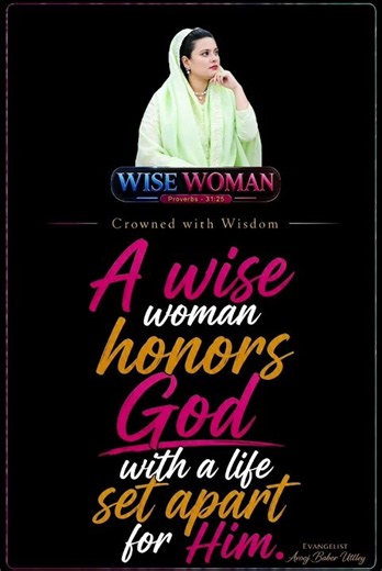 A Wise woman honors God with a life set apart for Him.