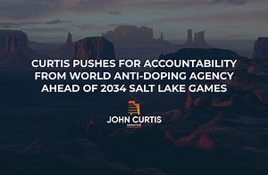 CURTIS PUSHES FOR ACCOUNTABILITY FROM WORLD ANTI-DOPING AGENCY AHEAD OF 2034 SALT LAKE GAMES