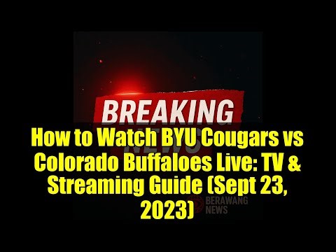 How to Watch BYU Cougars vs Colorado Buffaloes Live: TV & Streaming Guide (Sept 23, 2023)