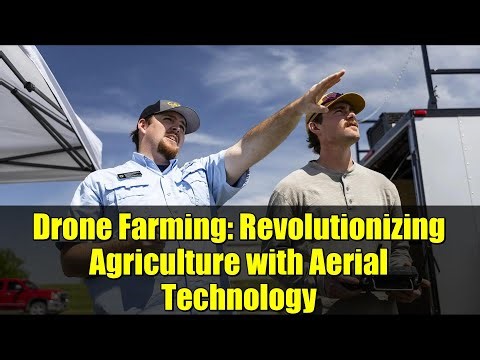 Drone Farming: Revolutionizing Agriculture with Aerial Technology