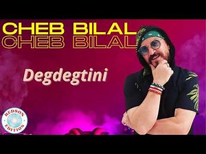 Cheb Bilal - Degdegtini