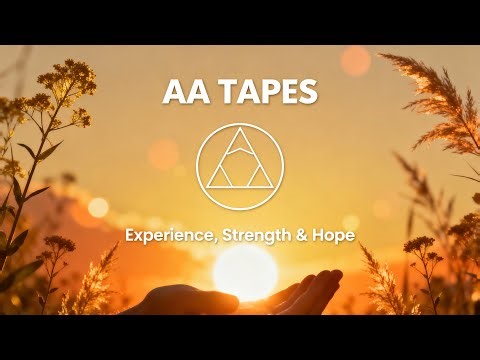 AA TAPES – AA SHARING ON Experience strength and hope