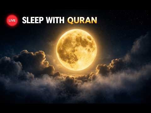 🔴 LIVE NOW! Quran For Deep Sleep 😴 Calm Your Heart & Mind