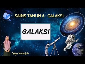 SAINS TAHUN 6 : GALAKSI (Galaksi)