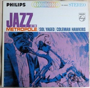 Sol Yaged / Coleman Hawkins - Jazz At The Metropole