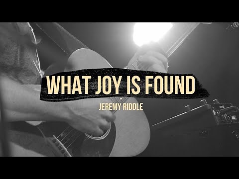 What Joy is Found (Live at Vineyard Anaheim) – Jeremy Riddle