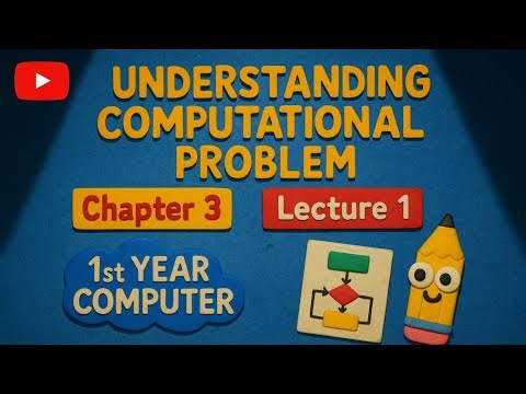 Understanding computational problem | chapter 3 lecture 1 | 1st year computer