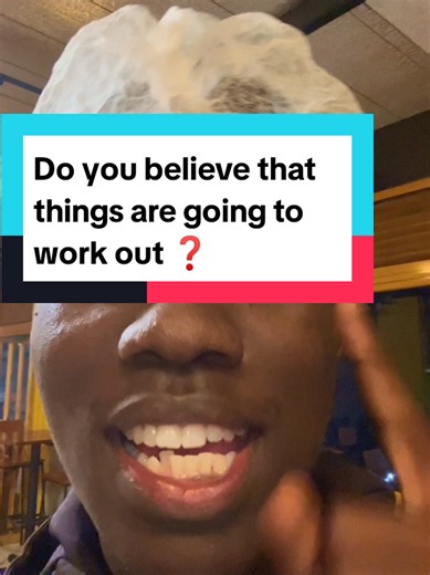 Do You Believe Things Are Going to Work Out?
