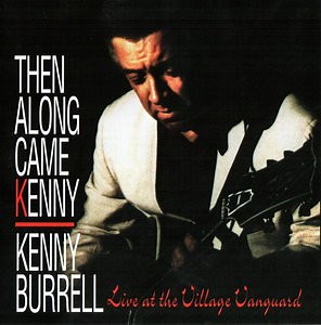 Kenny Burrell - Then Along Came Kenny