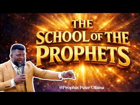 THE SCHOOL OF THE PROPHETS BY PROPHET PETER OLIANE
