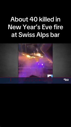 40 Killed in New Year’s Eve Fire at Swiss Alps Bar