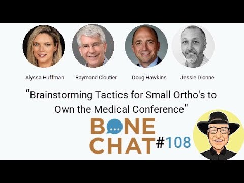 BoneChat #108 - How small ortho companies can OWN a medical conference.