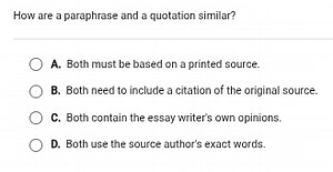 How are a paraphrase and a quotation similar?A. Both must be b... | Filo