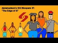 Davemadson's SG Bloopers 37- The Edge of S