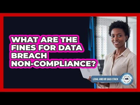 What Are The Fines For Data Breach Non-Compliance?