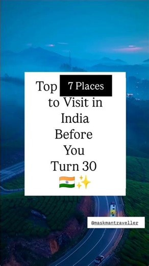 Top 7 Places to Visit in India Before You Turn 30 by Maskmantraveller