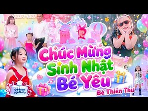 Chúc Mừng Sinh Nhật Bé Yêu - Bé Thiên Thư | NHẠC THIẾU NHI CHÚC MỪNG SINH NHẬT VUI NHỘN, MV 4K