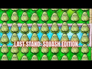 Last stand, but with only squashes (PVZ)