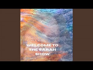 Welcome to the Sarah Show