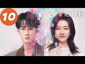 ENG SUB | Filter | EP10 | 滤镜 | Tan Jianci, Li Landi
