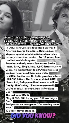 Tom Cruise's Daughter Stopped Speaking To Him For 10 Years — The Letter He Wrote Will Break You