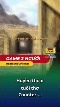 Huyền thoại tuổi thơ: Counter-Strike