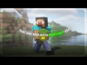 [4k] That One Minecraft Edit - Aria Math