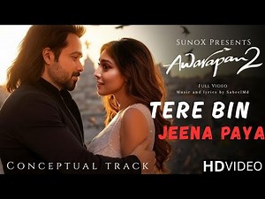 Tere Bin Jeena Paya | Awarapan 2 Concept Song ft. Emraan Hashmi | Official Music Video