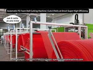 Automatic PE Foam Roll Cutting Machine | Cuts 8 Rolls at Once! Super High Efficiency