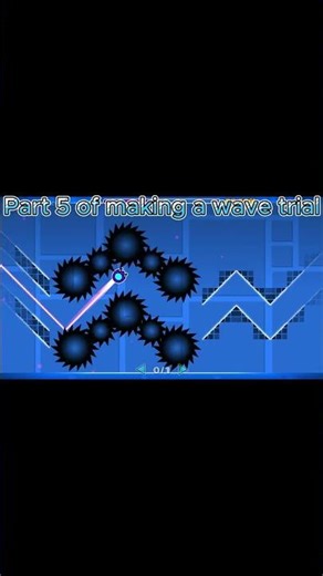Part 5 of Making a Geometry Dash Wave Trial.