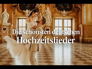 Die schönsten deutschen Hochzeitslieder 💍 Romantische Musik für Trauung, Eröffnungstanz & Party