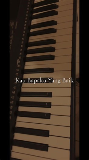 Kau Bapaku Yang Baik - Piano Cover Versi Rohani