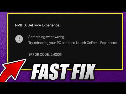 How to FIX ERROR CODE 0X0003 in NVIDIA GEFORCE EXPERIENCE (FAST FULL GUIDE)