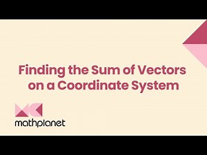 Vectors - Finding the Sum of Vectors on a Coordinate System