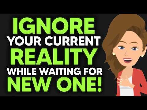Why You Must Completely Ignore Your Current Reality...🔮 Abraham Hicks 2026