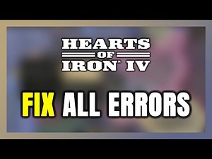 How to FIX Hearts of Iron 4 All Errors