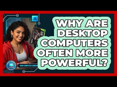 Why Are Desktop Computers Often More Powerful?