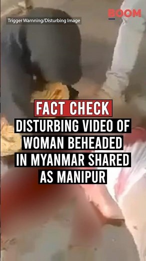Disturbing Video Of Women Beheaded In Myanmar Shared As Manipur | BOOM | #shorts #manipurcrisis