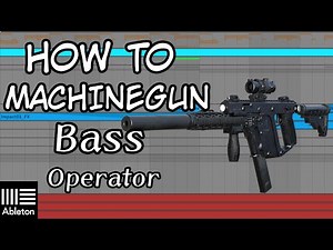【Operator 】HOW TO MAKE MACHINEGUN BASS
