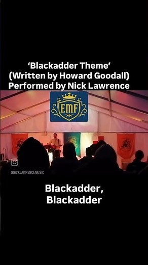 ‘Blackadder Theme’ written by Howard Goodall, performed by Nick Lawrence at England’s Medieval Fest