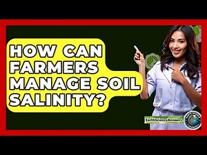 How Can Farmers Manage Soil Salinity? - Earth Science Answers