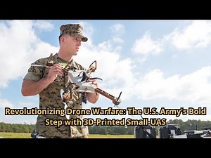 Revolutionizing Drone Warfare The U S Army's Bold Step with 3D Printed Small UAS