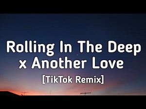 Adele x Tom Odell - Rolling In The Deep x Another Love (Lyrics) [TikTok Remix]