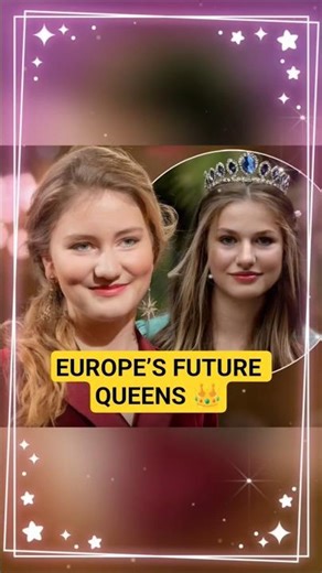 EUROPE’S FUTURE QUEENS 👑 Europe #royalfamily #queenmary