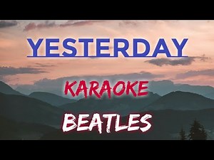 YESTERDAY - BEATLES (KARAOKE VERSION)