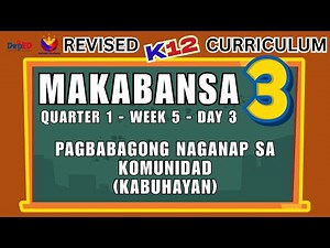 MAKABANSA 3 | PAGBABAGONG NAGANAP SA KOMUNIDAD (KABUHAYAN) WEEK 5 | DAY 2 | REVISED CURRICULUM