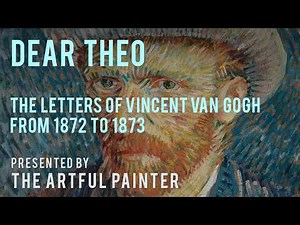 My Dear Theo - The Letters of Vincent Van Gogh - 1872 through 1873