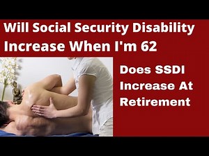 🔴Will SSDI Social Security Disability Increase When I'm 62 or Retirement Age