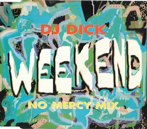DJ Dick - Weekend (No Mercy Mix)