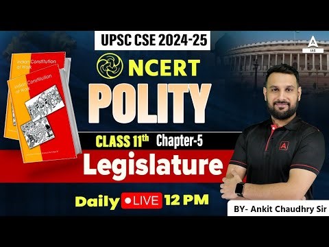 Class 11 NCERT Political Science For UPSC | Legislature | By Ankit Sir